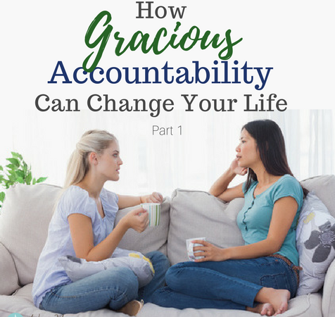 Graphic - How Gracious Accountability Can Change Your Life Part 1